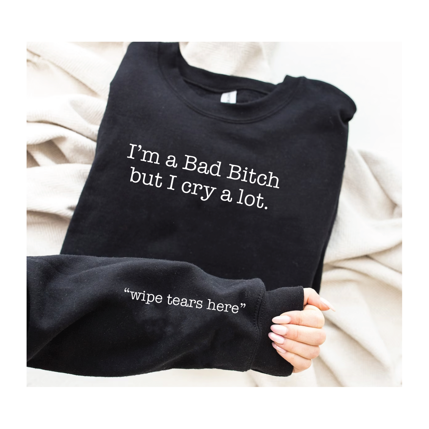 I'm A Bad Bitch But I Cry A lot Crewneck Sweatshirt