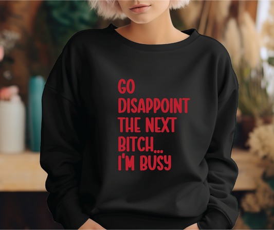 Go Disappoint The Next Bitch Crewneck Sweatshirt