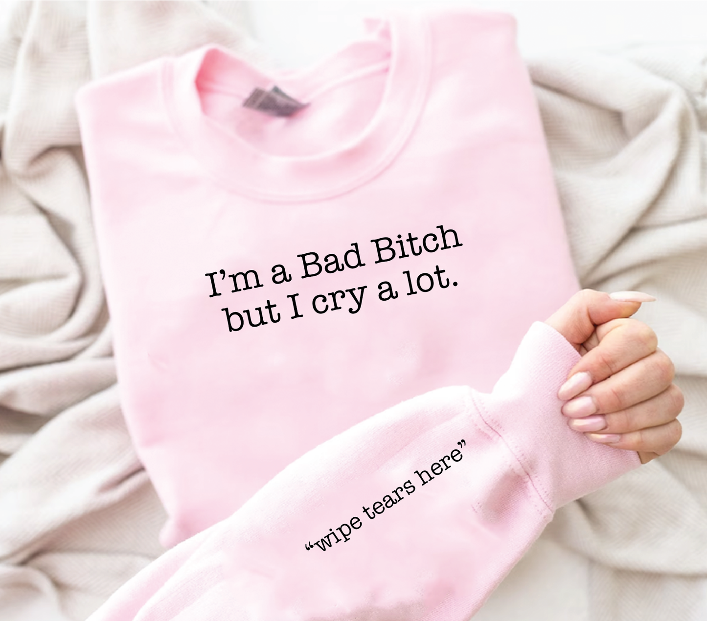 I'm A Bad Bitch But I Cry A lot Crewneck Sweatshirt