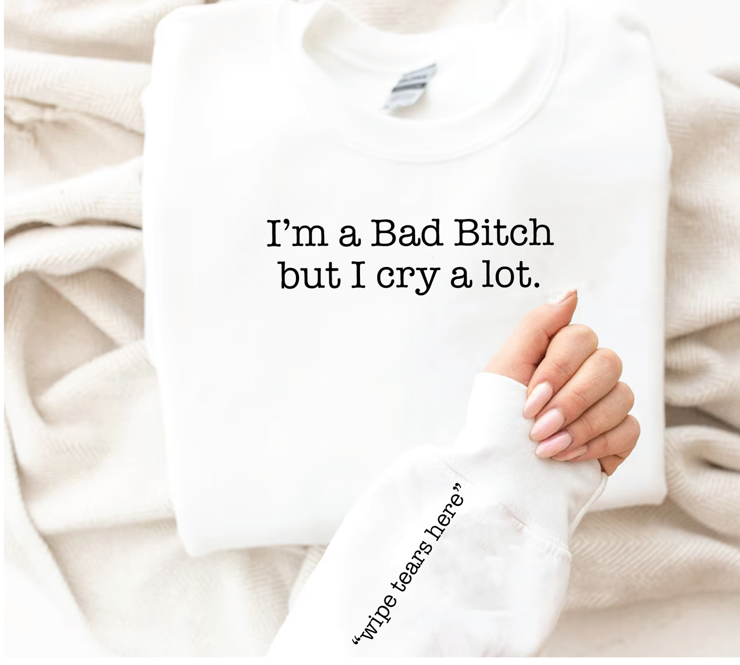 I'm A Bad Bitch But I Cry A lot Crewneck Sweatshirt