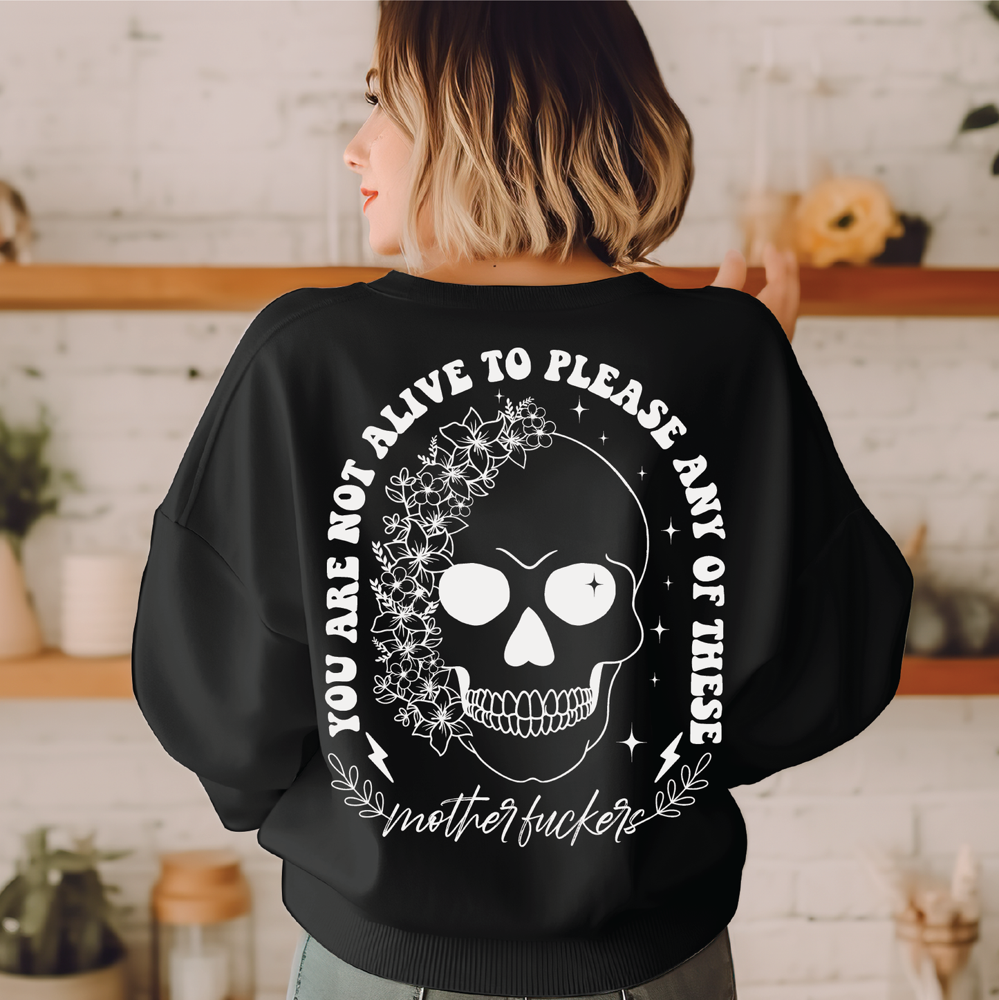 You Are Not Alive To Please Any Of These MotherFuckers Crewneck Sweatshirt