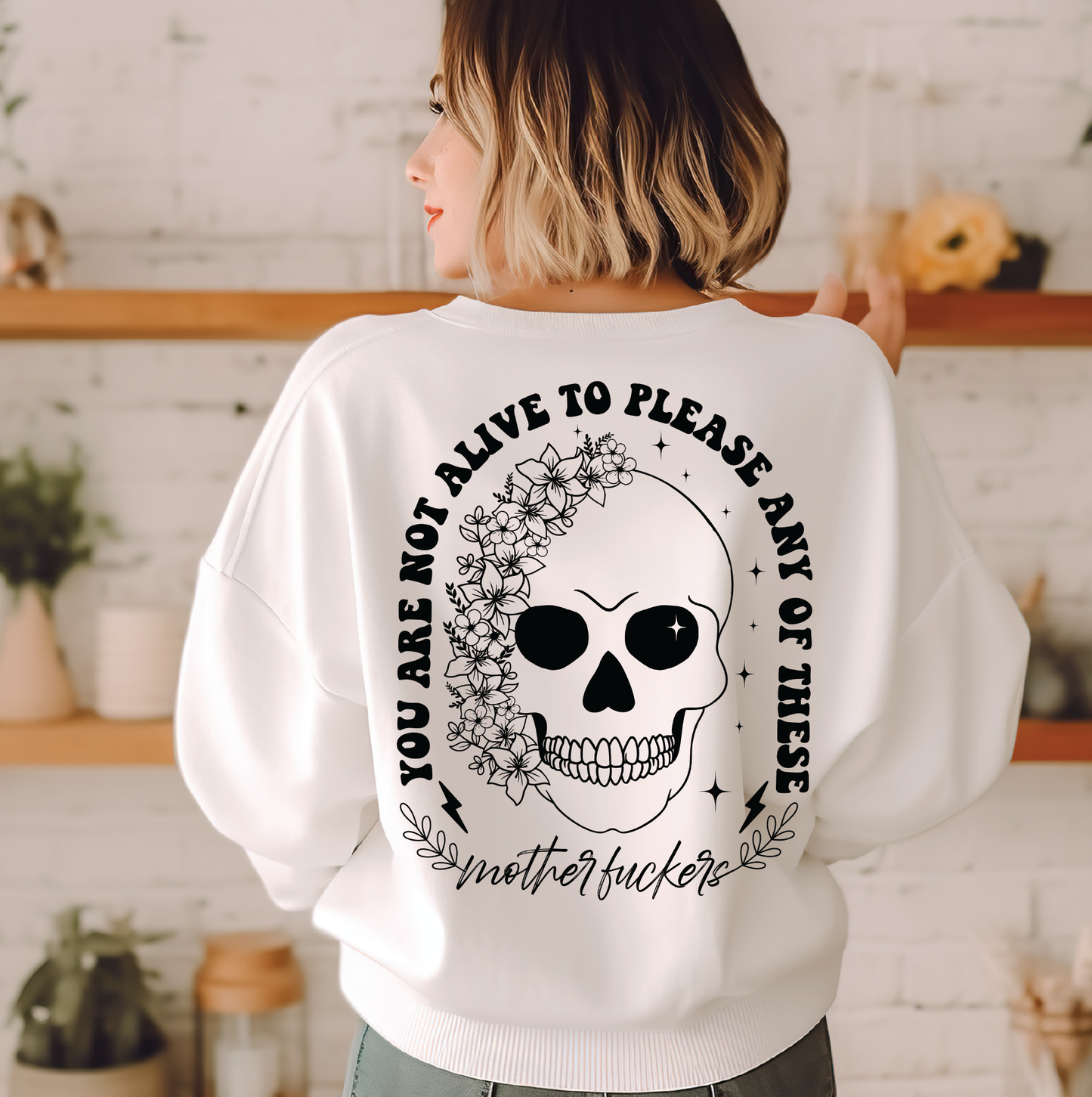 You Are Not Alive To Please Any Of These MotherFuckers Crewneck Sweatshirt